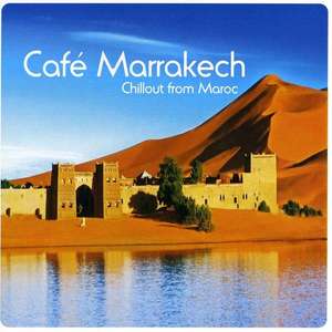 

Cafe Marrakech - Chillout From Maroc, 1 CD