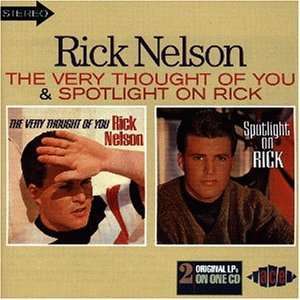 Rick Nelson: The Very Thought Of You / Spotlight On Rick