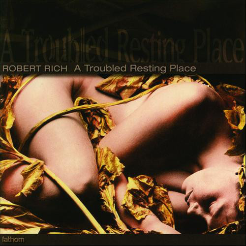 

Robert Rich – A Troubled Resting Place (1 CD)