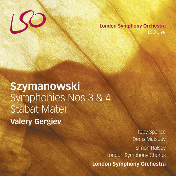 Szymanowski: Symphonies Nos 3-4/Stabat Mater London Symphony Orchestra/Gergiev (1 SACD)