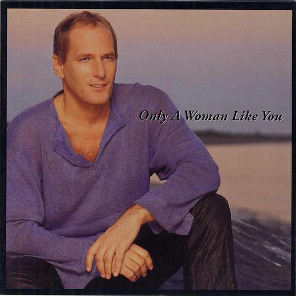 

Michael Bolton: Only A Woman Like You (1 CD)