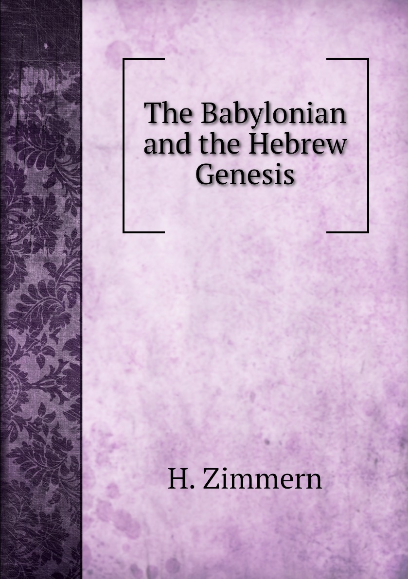 

The Babylonian and the Hebrew Genesis