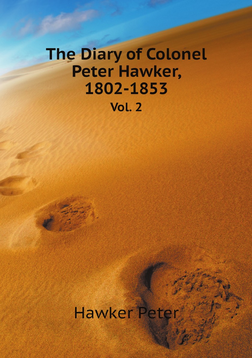 

The Diary of Colonel Peter Hawker, 1802-1853