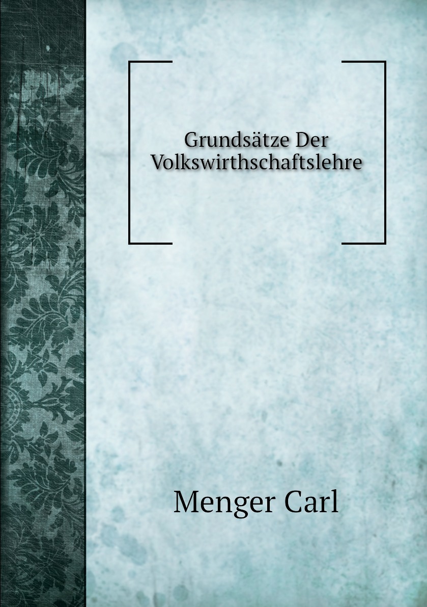 

Grundsatze Der Volkswirthschaftslehre