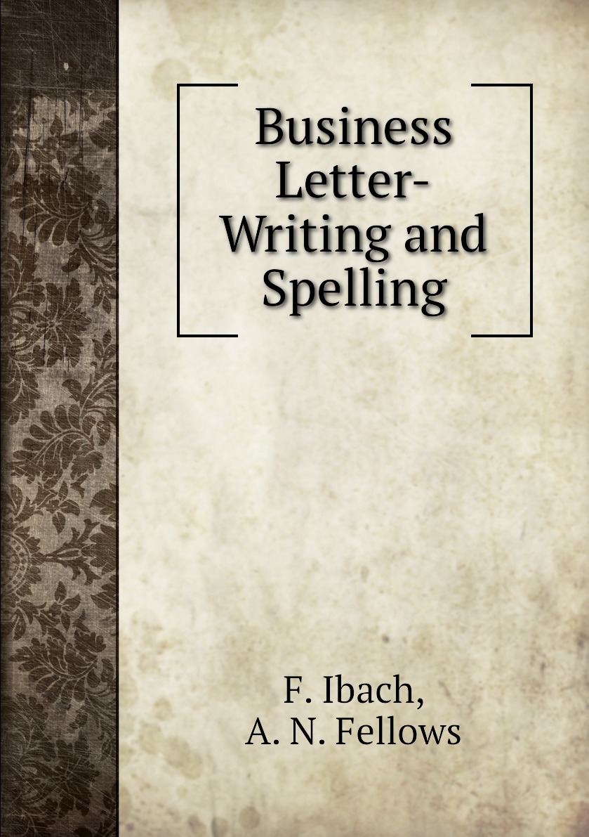

Business Letter-Writing and Spelling
