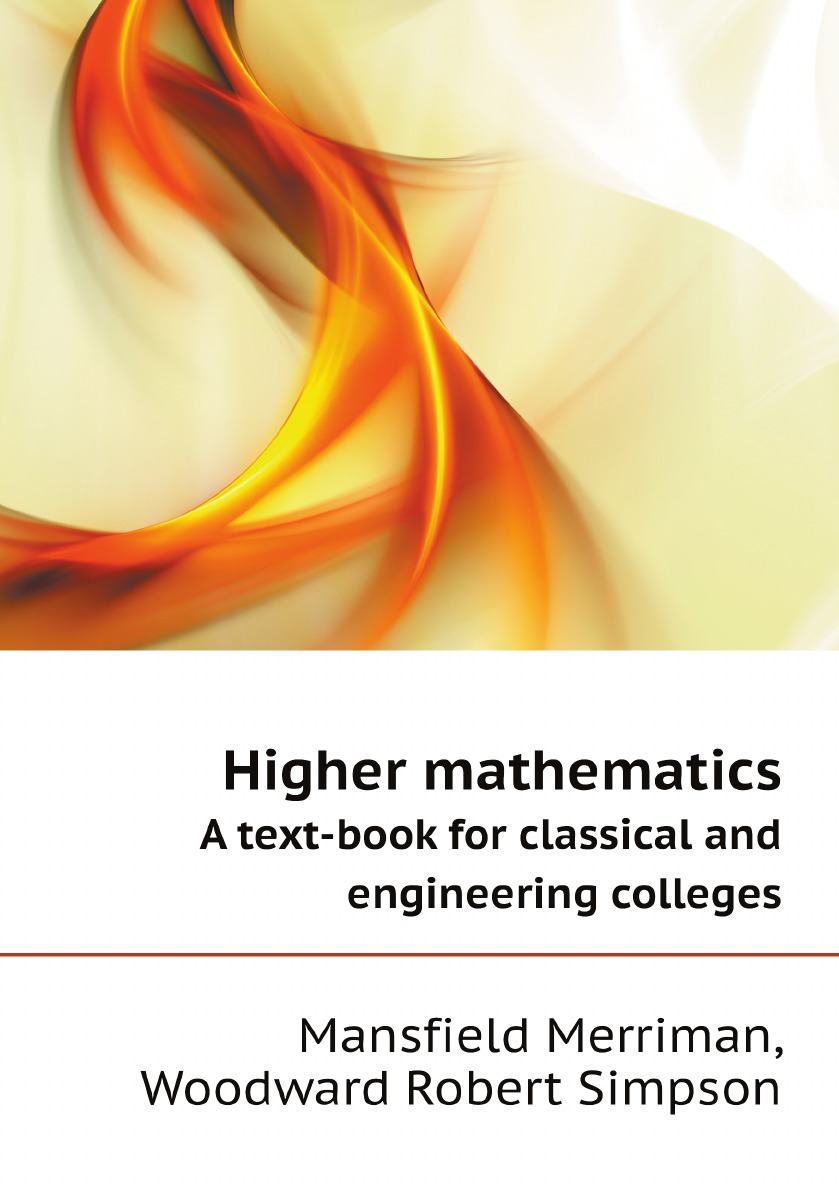 

Higher mathematics. A text-book for classical and engineering colleges