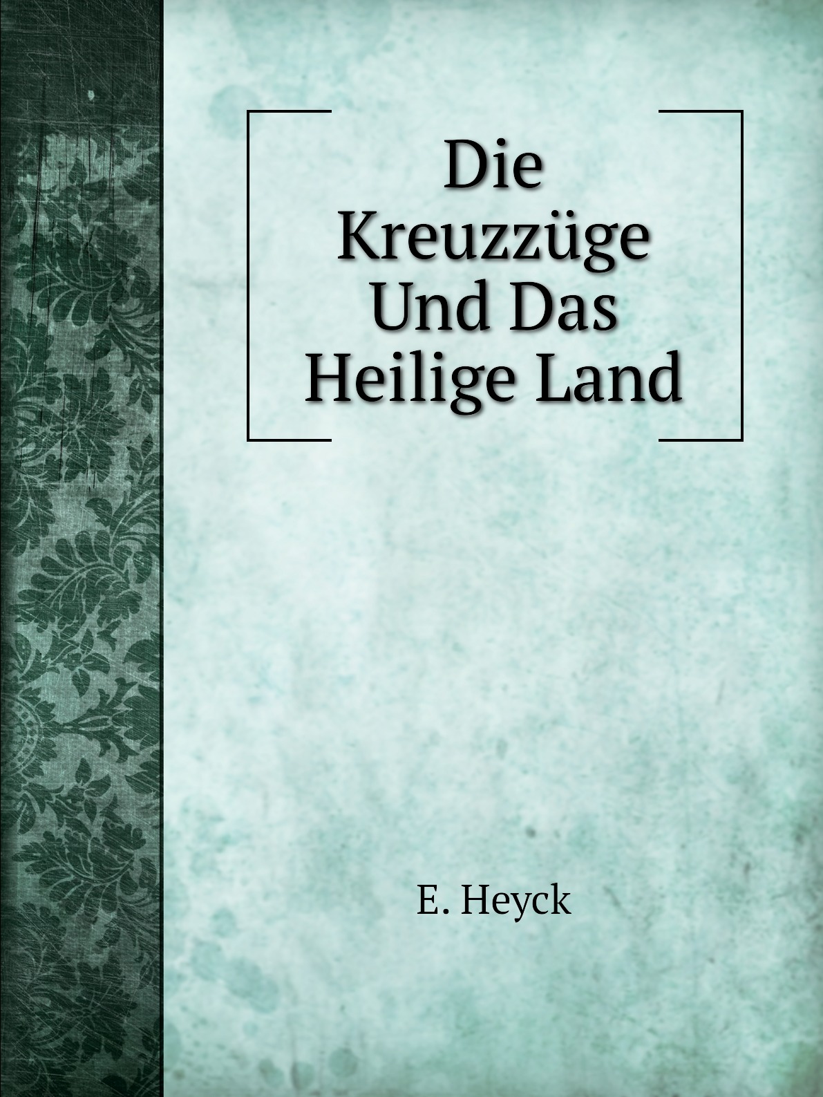 

Die Kreuzzuge Und Das Heilige Land