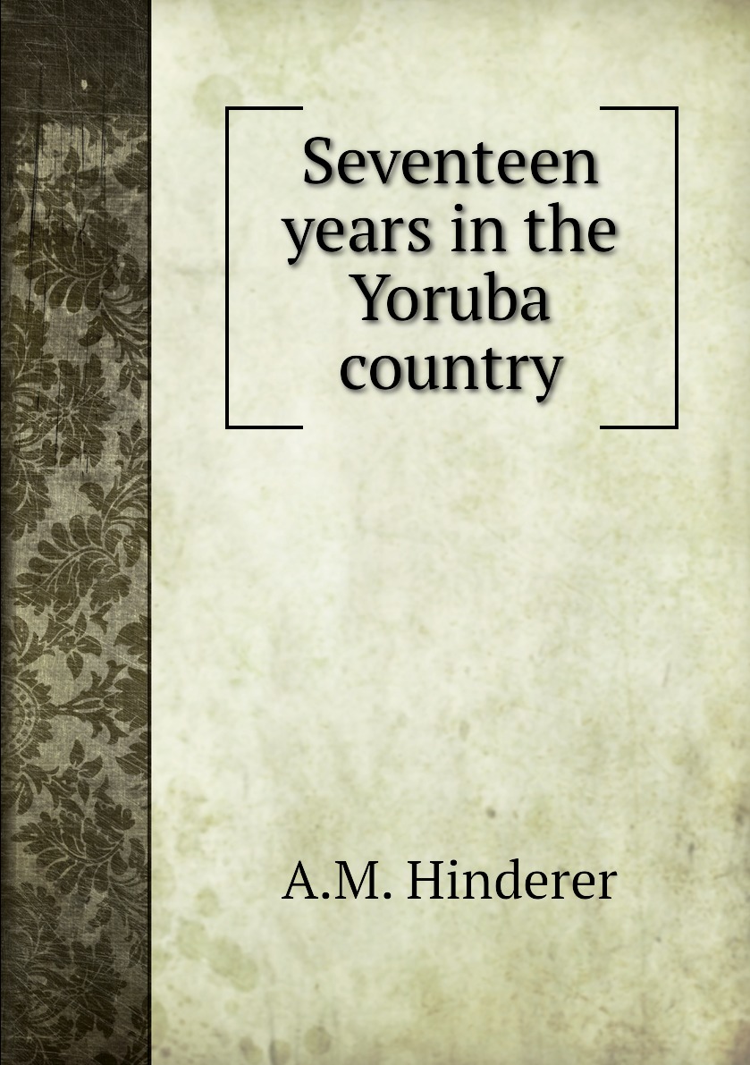 

Seventeen years in the Yoruba country