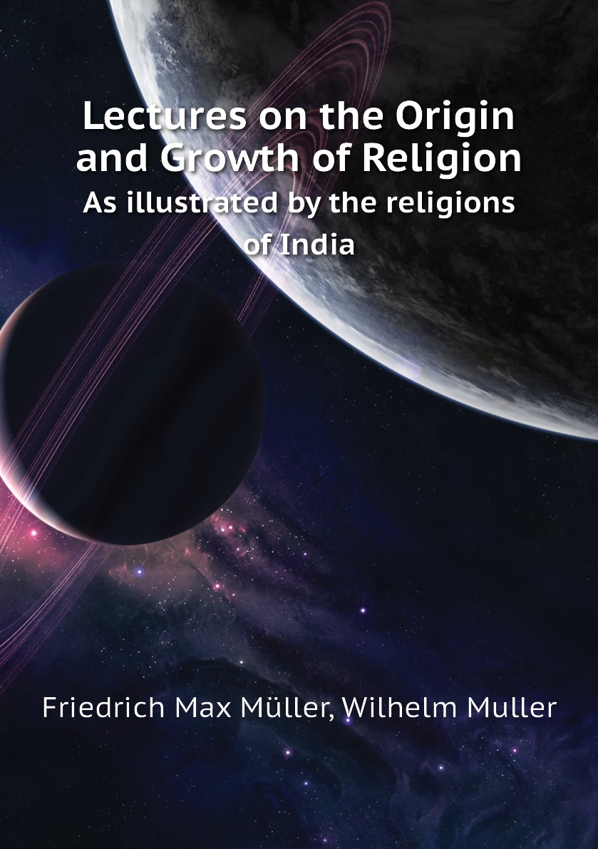 

Lectures on the Origin and Growth of Religion