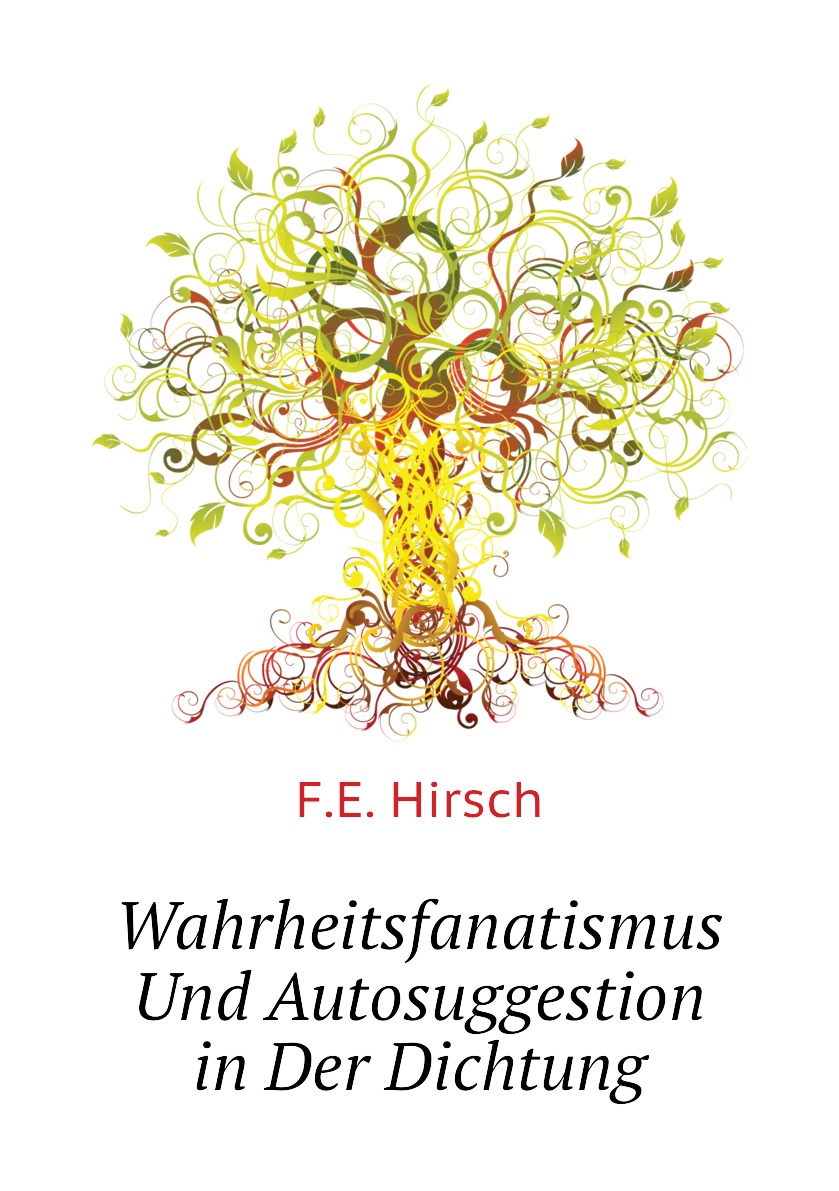 

Wahrheitsfanatismus Und Autosuggestion in Der Dichtung