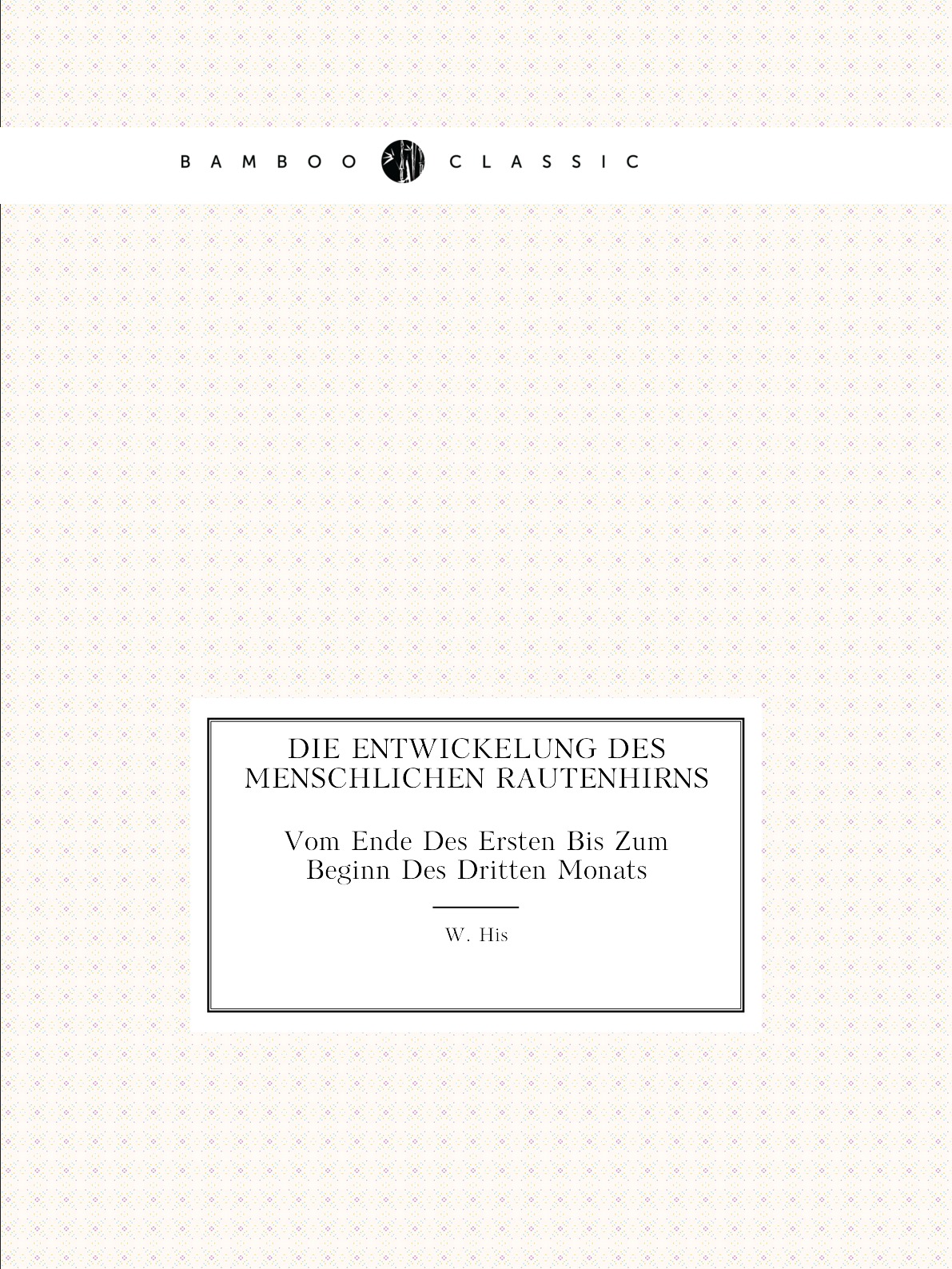 

Die Entwickelung Des Menschlichen Rautenhirns