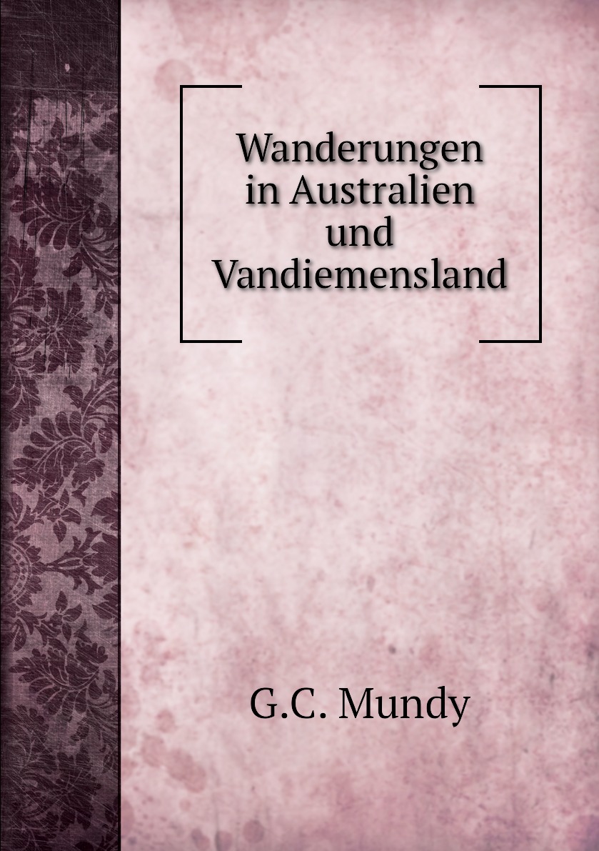 

Wanderungen in Australien und Vandiemensland