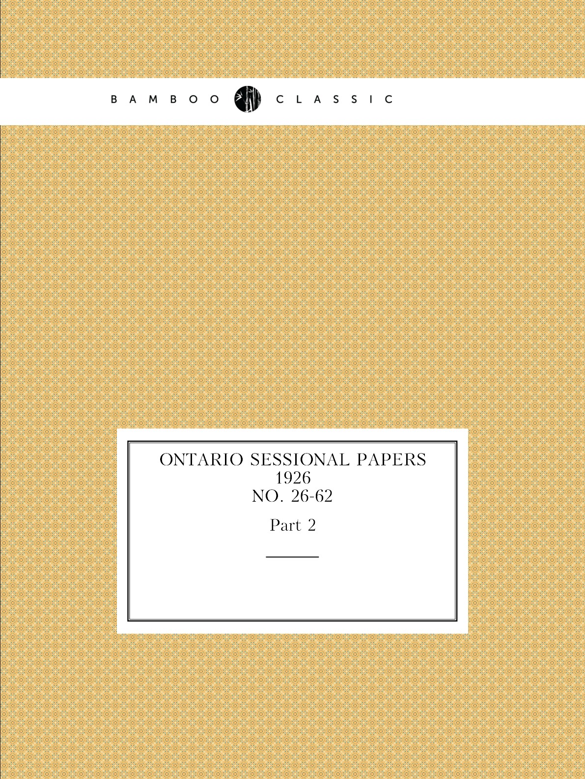 

Ontario Sessional Papers, 1926, No.26-62