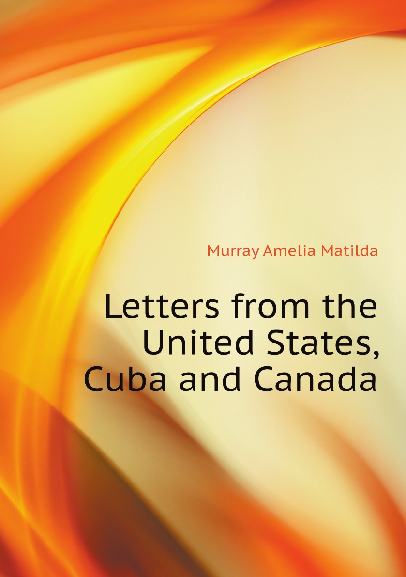 

Letters from the United States, Cuba and Canada