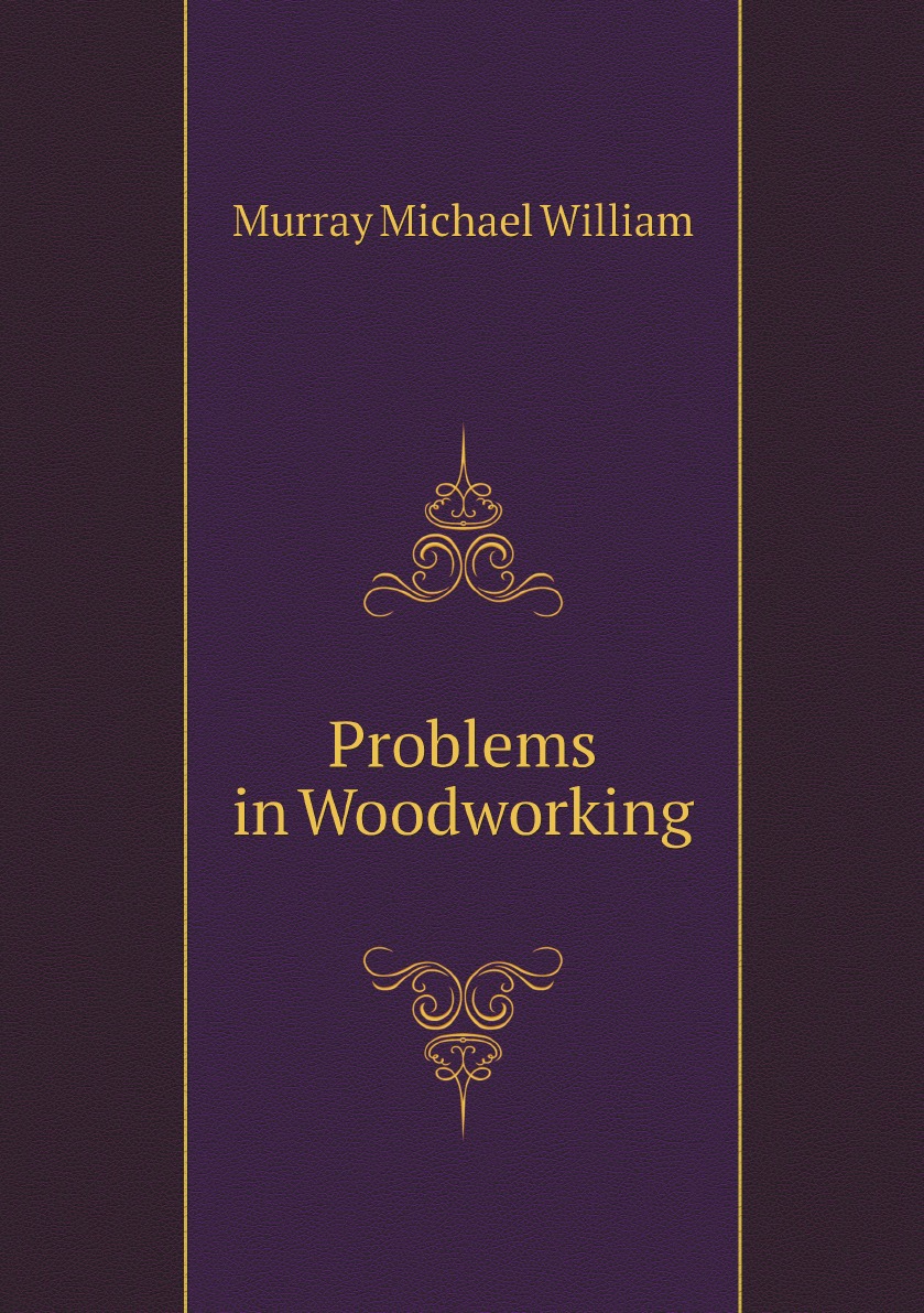 

Problems in Woodworking