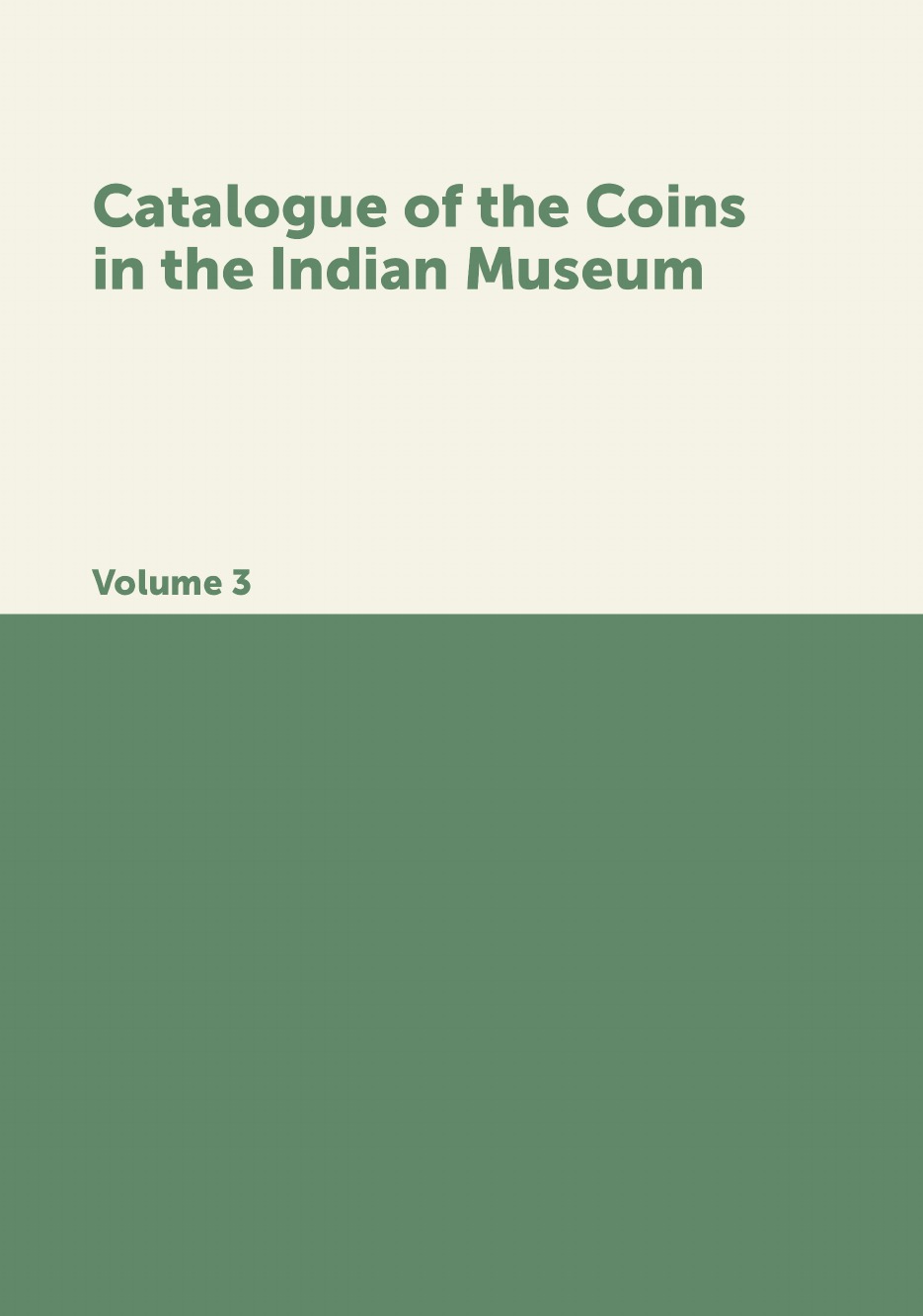 

Catalogue of the Coins in the Indian Museum