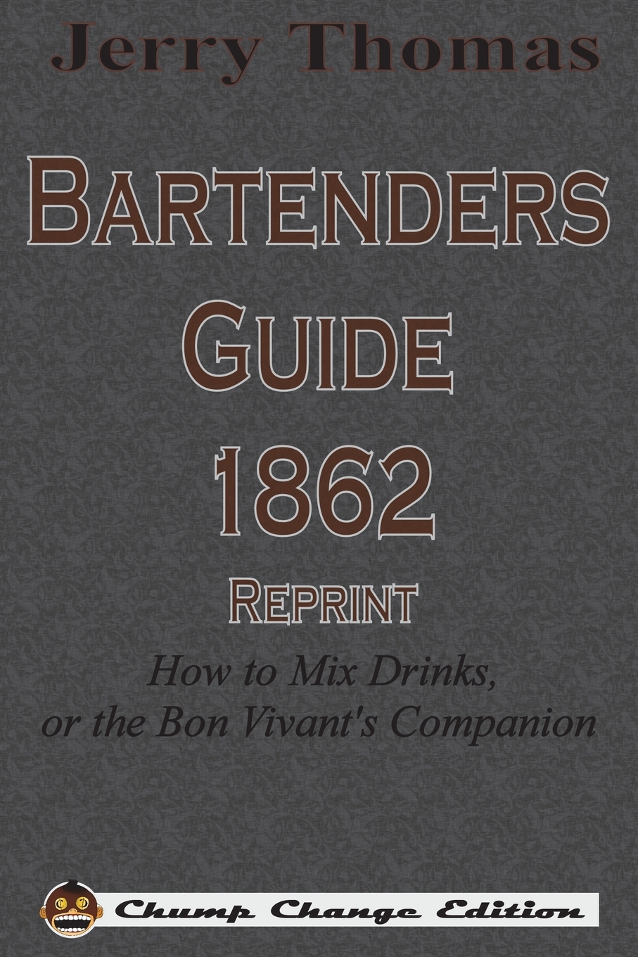 

Jerry Thomas Bartenders Guide 1862 Reprint