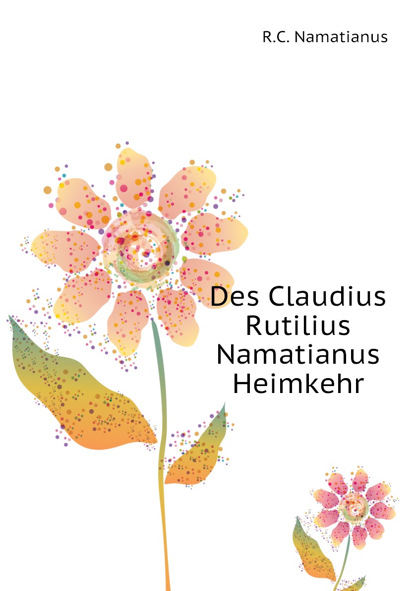 

Des Claudius Rutilius Namatianus Heimkehr