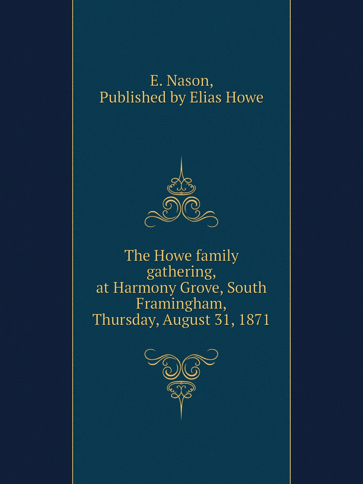 

The Howe family gathering, at Harmony Grove, South Framingham, Thursday, August 31, 1871