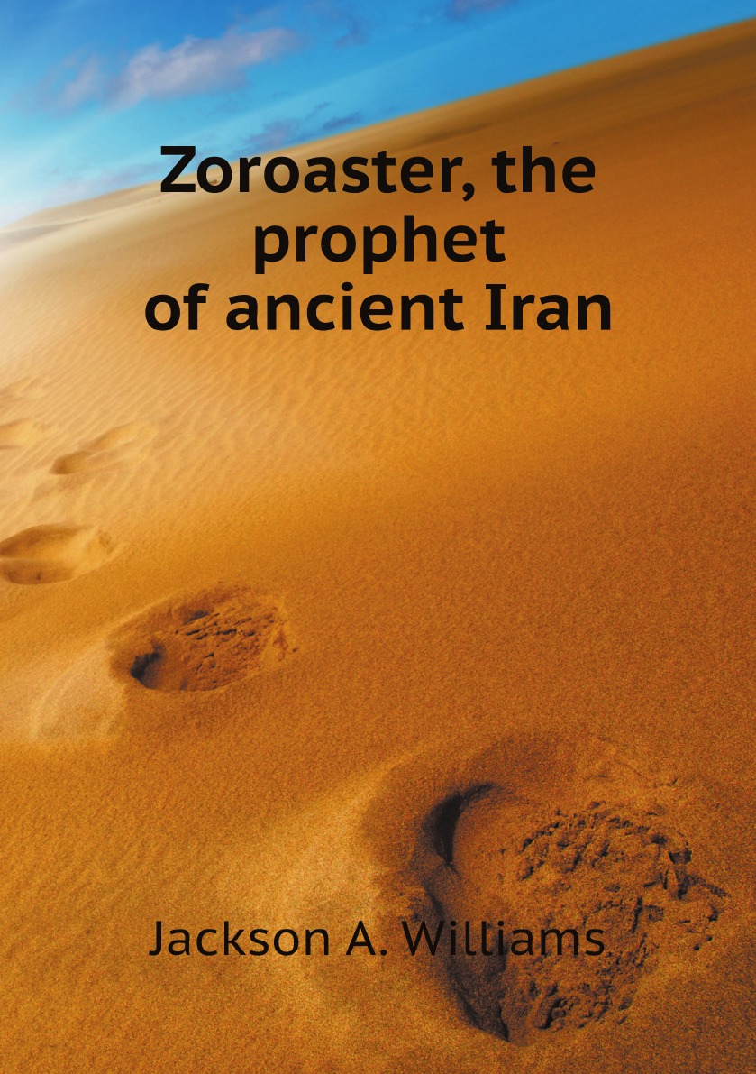 

Zoroaster, the prophet of ancient Iran