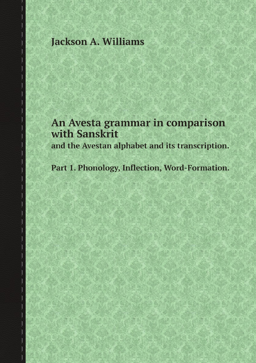 

An Avesta grammar in comparison with Sanskrit