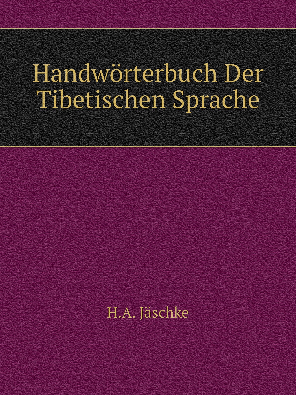 

Handworterbuch Der Tibetischen Sprache