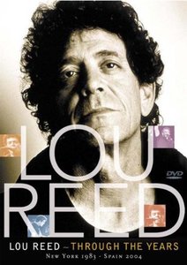 

Lou Reed - Through the Years (New York 1983 - Spain 2004), 1 DVD
