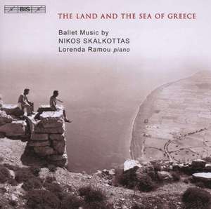 Skalkottas - The Land and The Sea of Greece / Lorenda Ramou