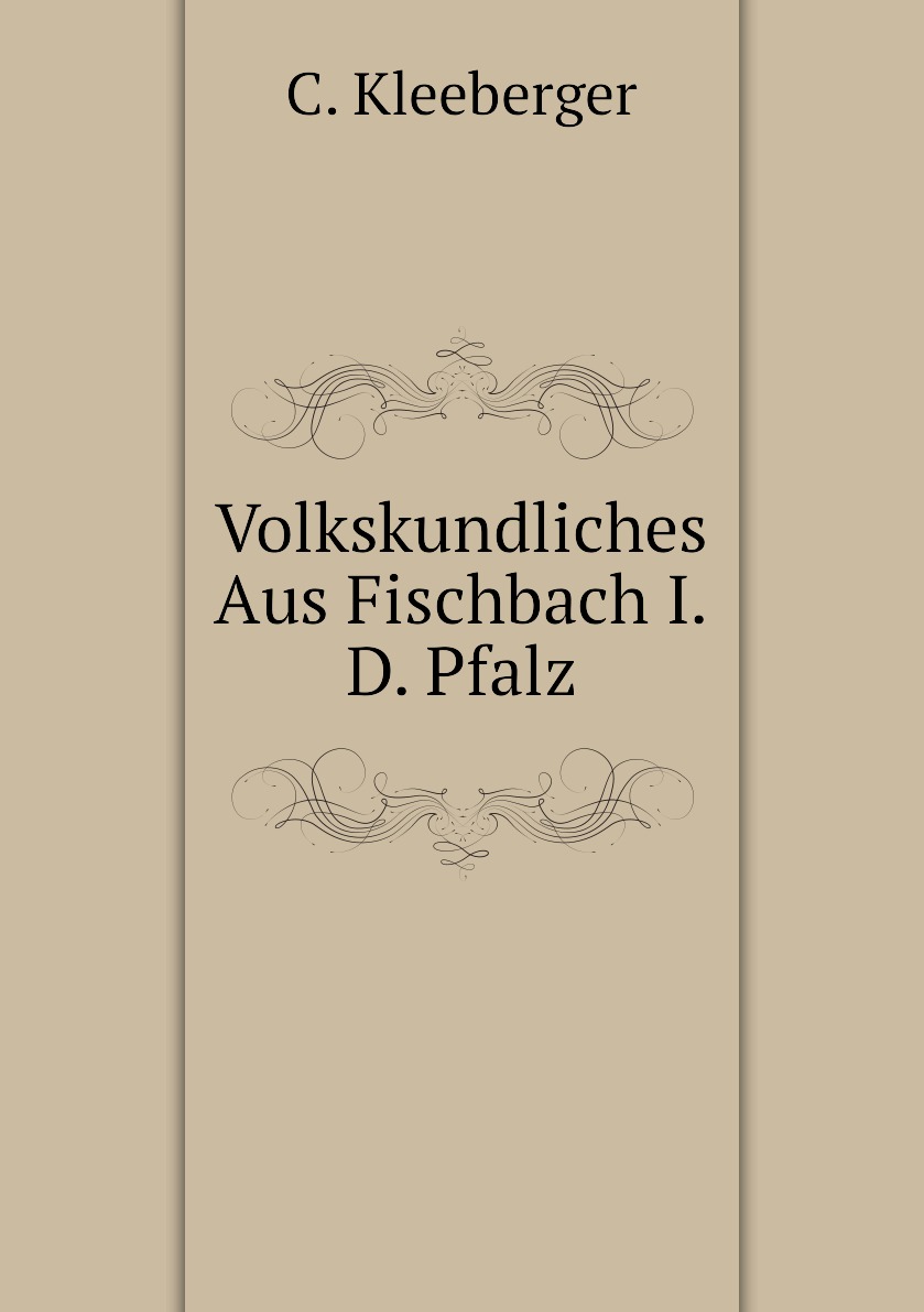 

Volkskundliches Aus Fischbach I.D. Pfalz