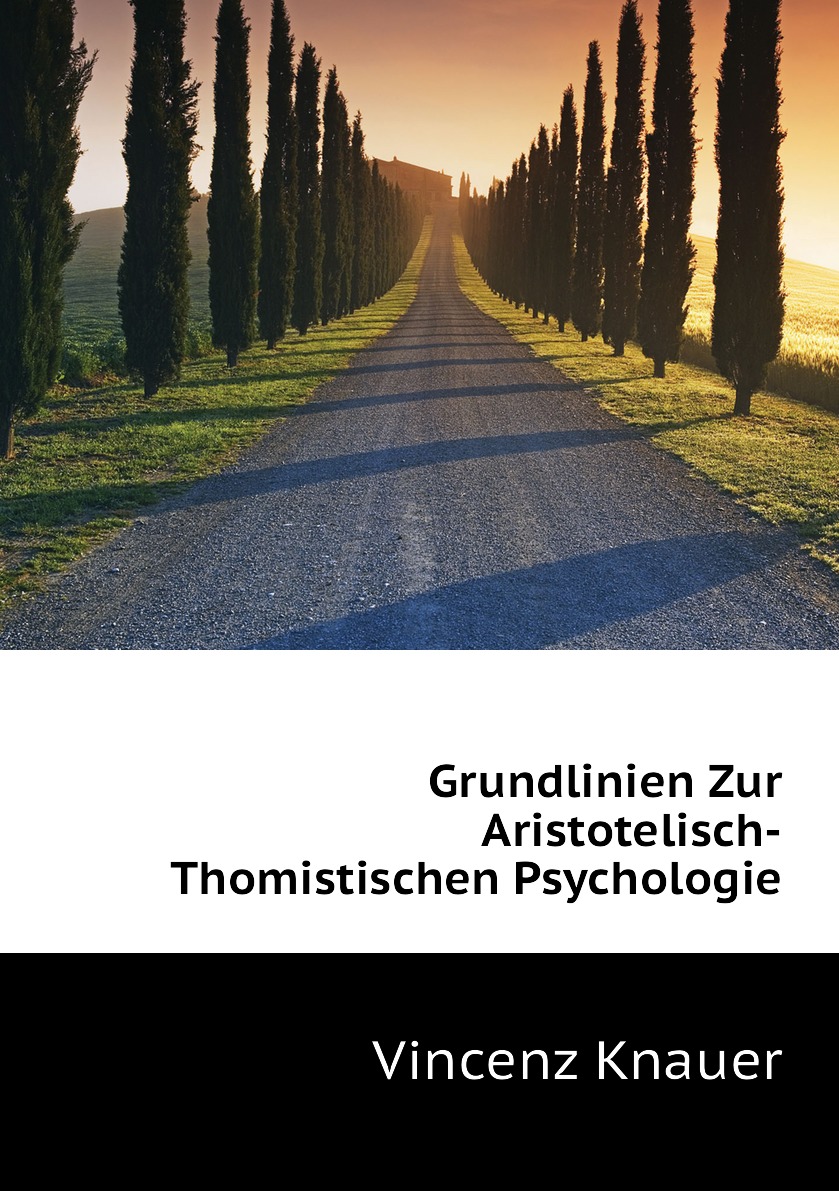 

Grundlinien Zur Aristotelisch-Thomistischen Psychologie