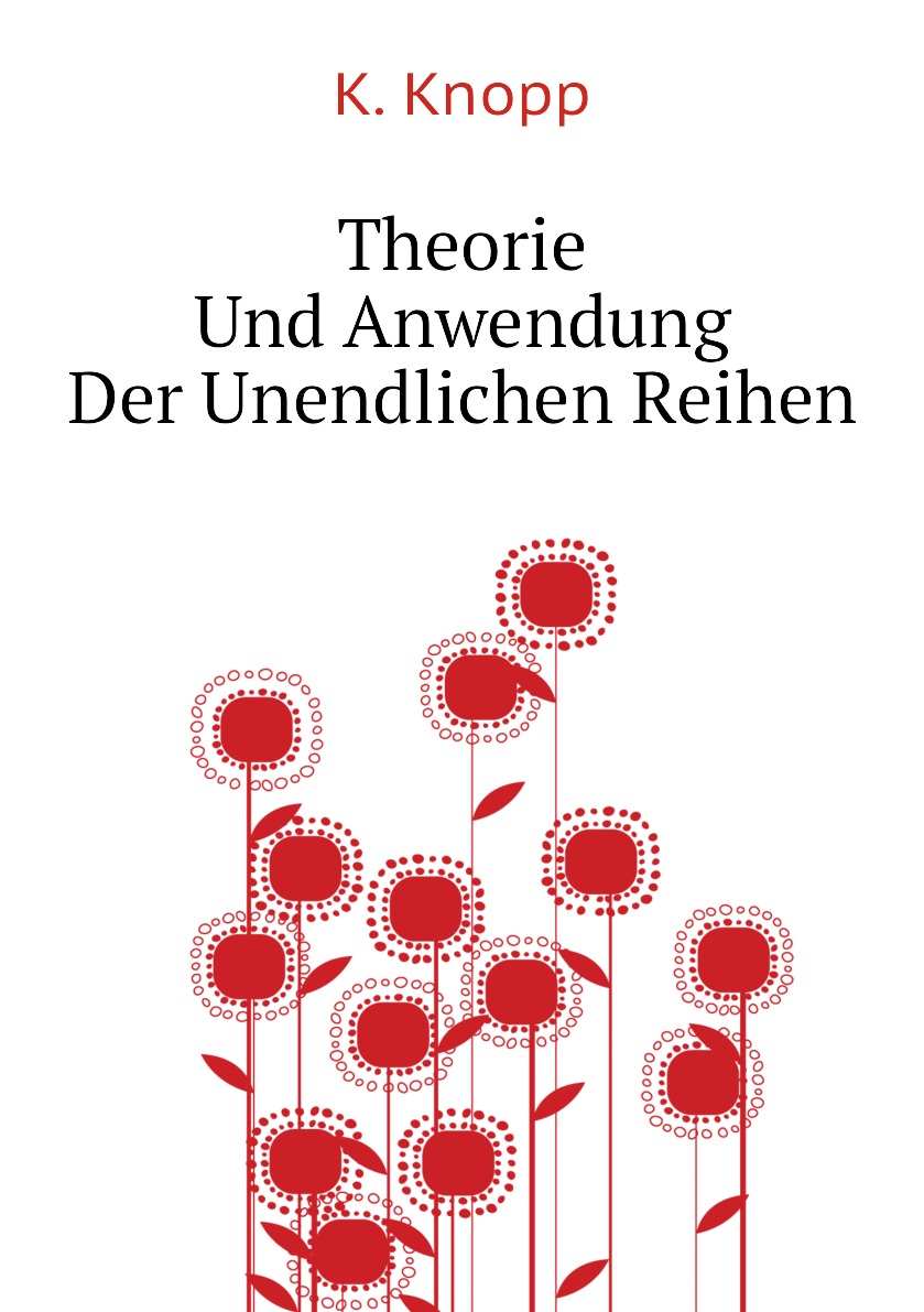 

Theorie Und Anwendung Der Unendlichen Reihen