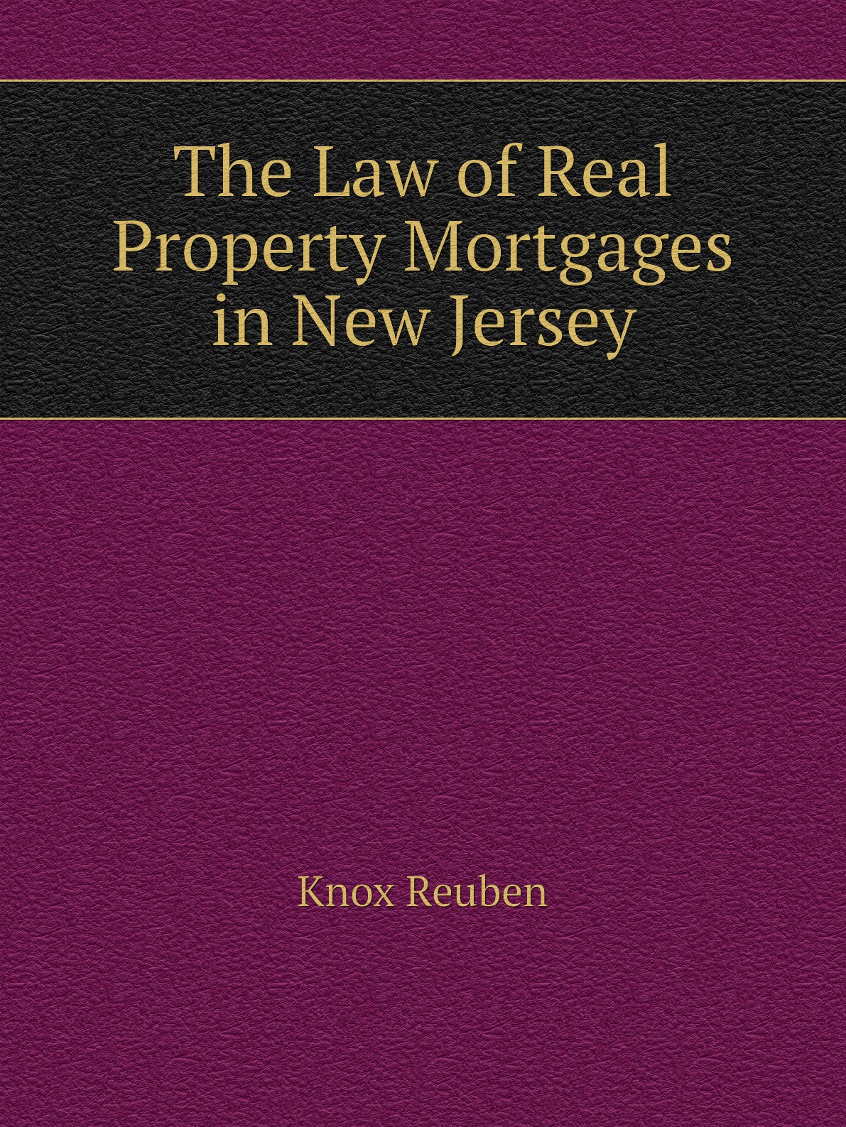

The Law of Real Property Mortgages in New Jersey