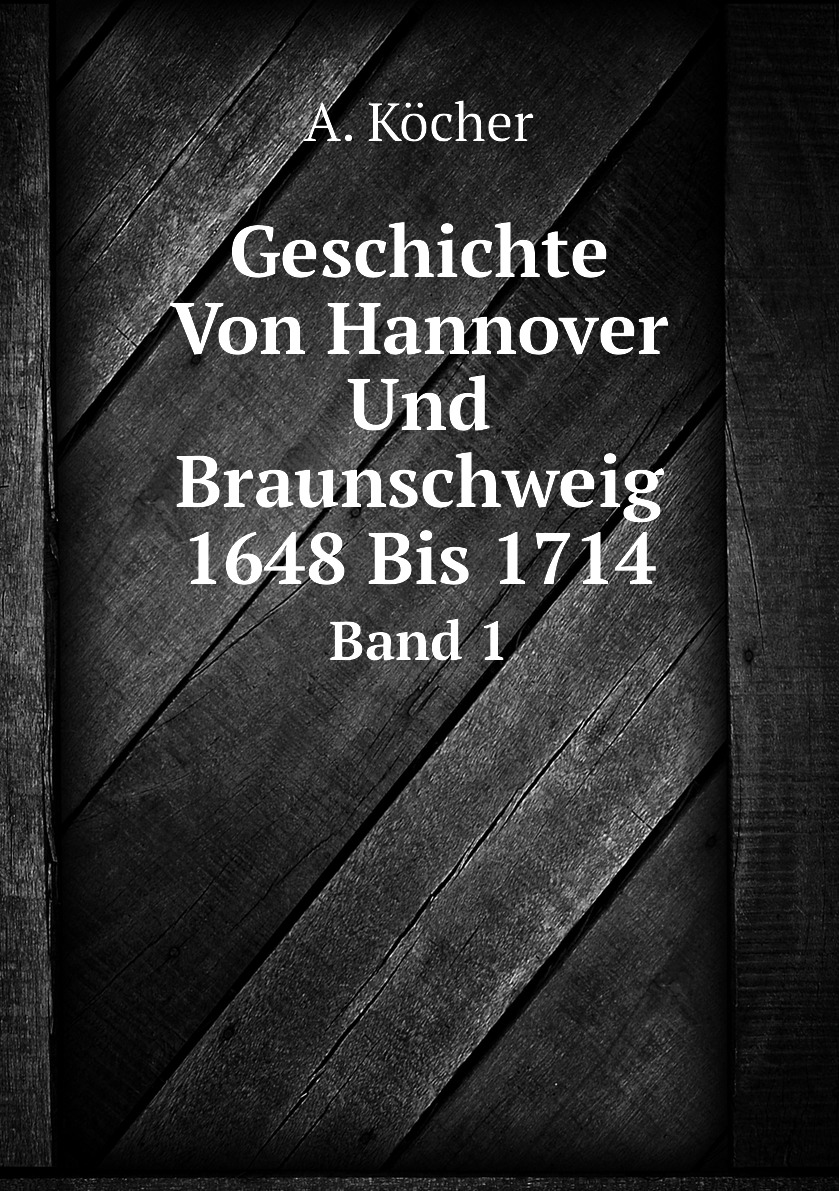 

Geschichte Von Hannover Und Braunschweig 1648 Bis 1714