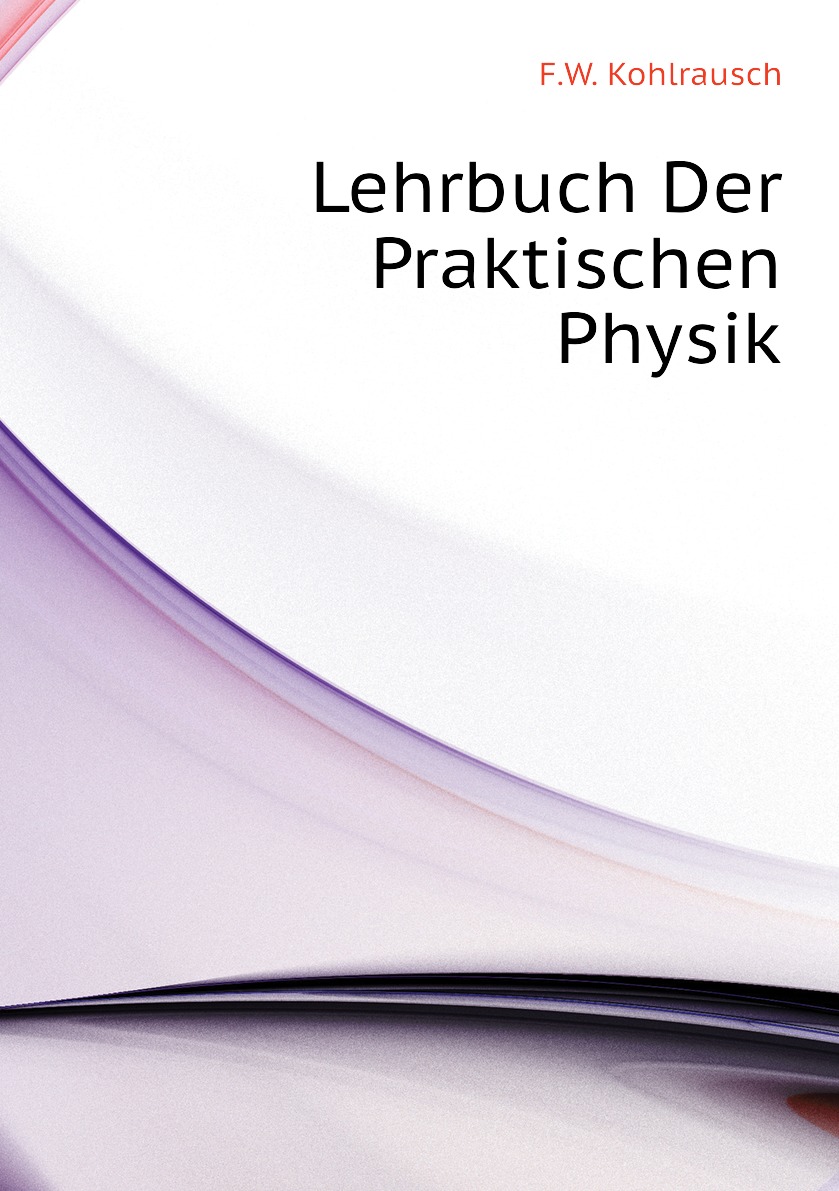 

Lehrbuch Der Praktischen Physik