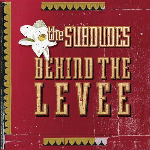 

Subdudes: Behind the Levee (1 CD)