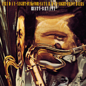 

Rusty Bryant: Friday Night Funk For Saturday Night Brothers (1 CD)