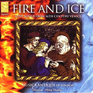 

Musica Antiqua Of London - Fire And Ice - Love Songs From 16th Century Venice