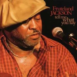 

Fruteland Jackson: Tell Me What You Say