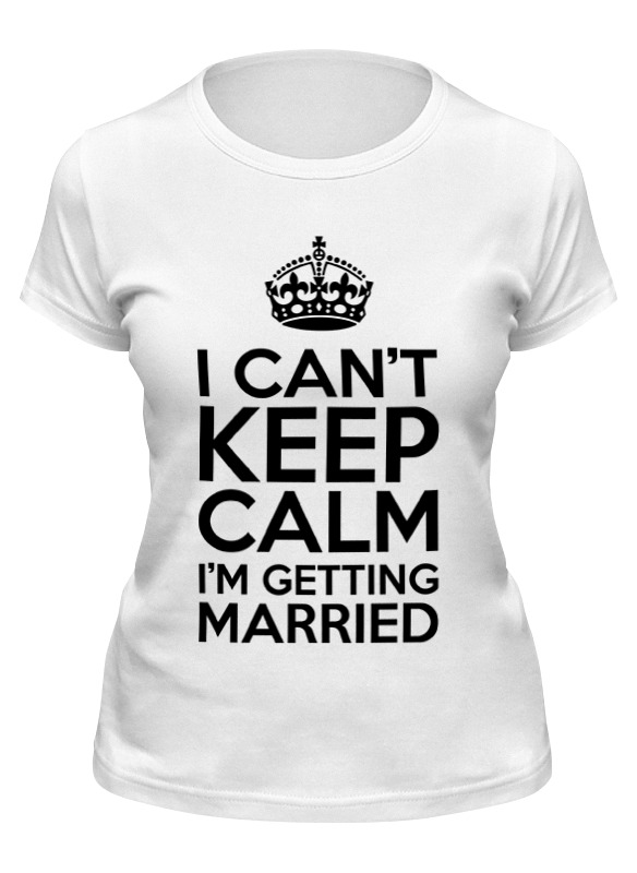 

Футболка женская Printio I cant keep calm i am getting married белая 2XL, Белый, I cant keep calm i am getting married