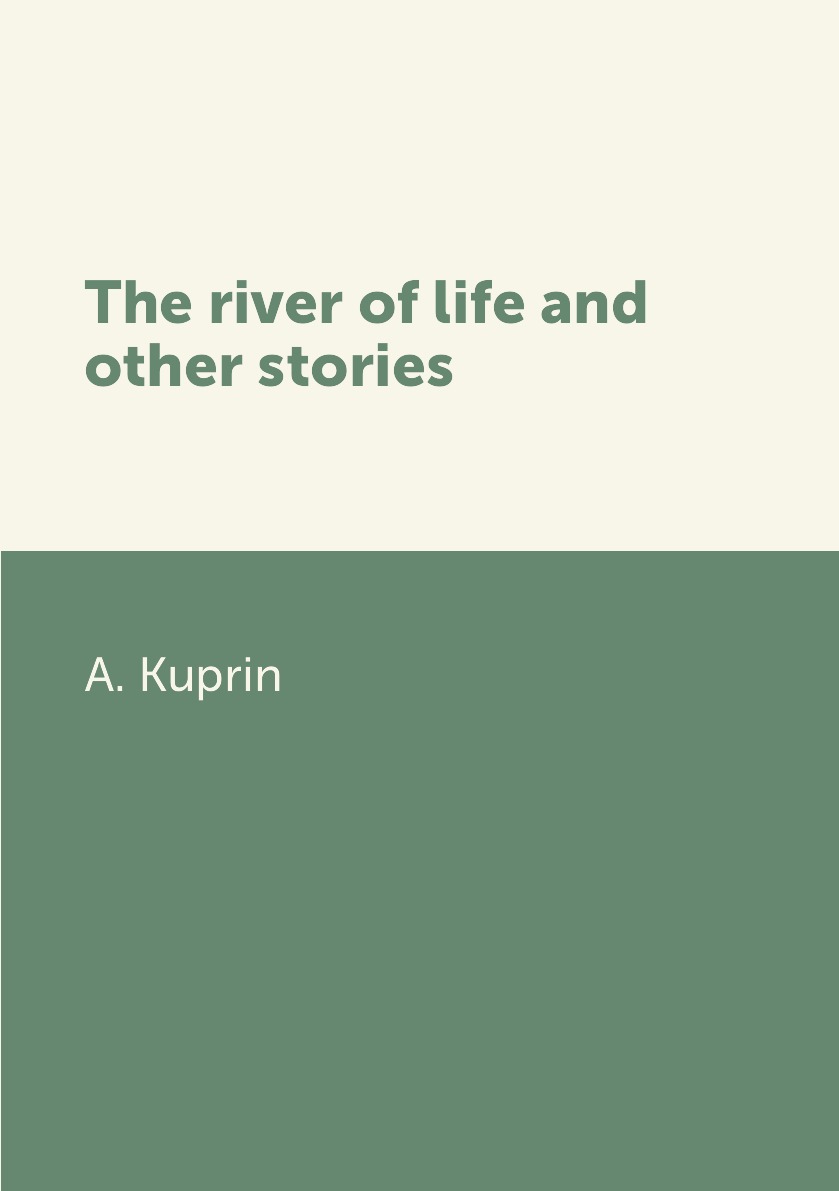 

The river of life and other stories
