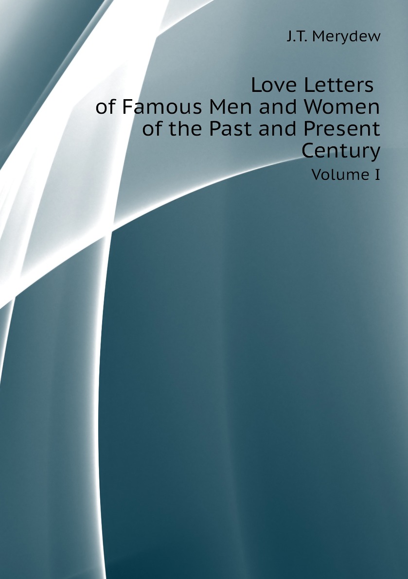 

Love Letters of Famous Men and Women of the Past and Present Century