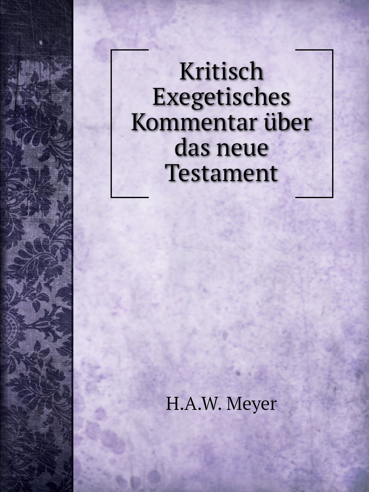 

Kritisch Exegetisches Kommentar uber das neue Testament