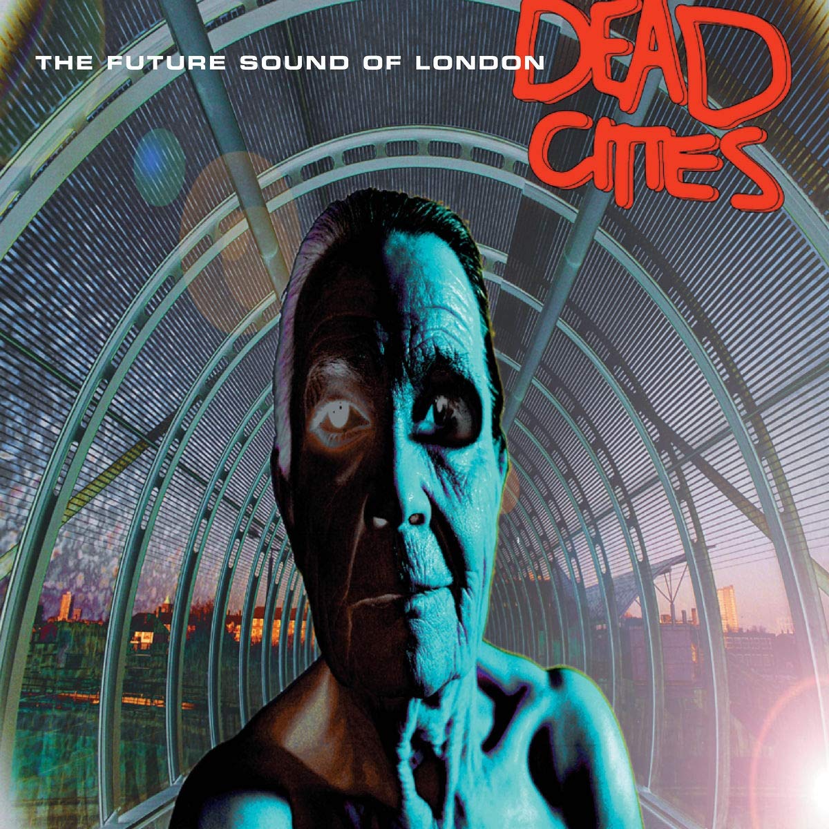 

The Future Sound Of London Dead Cities