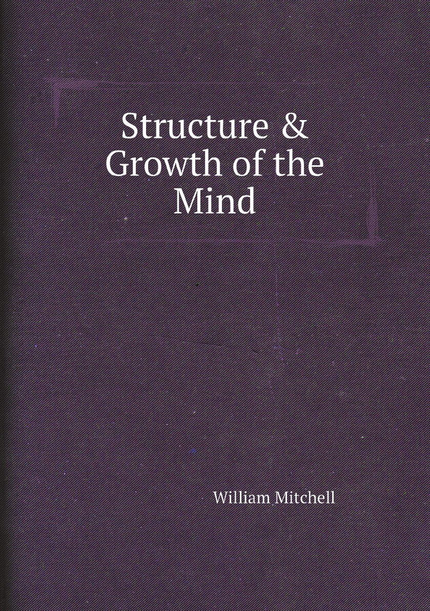 

Structure & Growth of the Mind