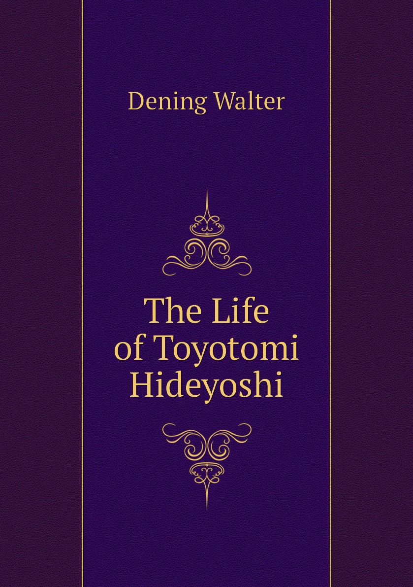

The Life of Toyotomi Hideyoshi