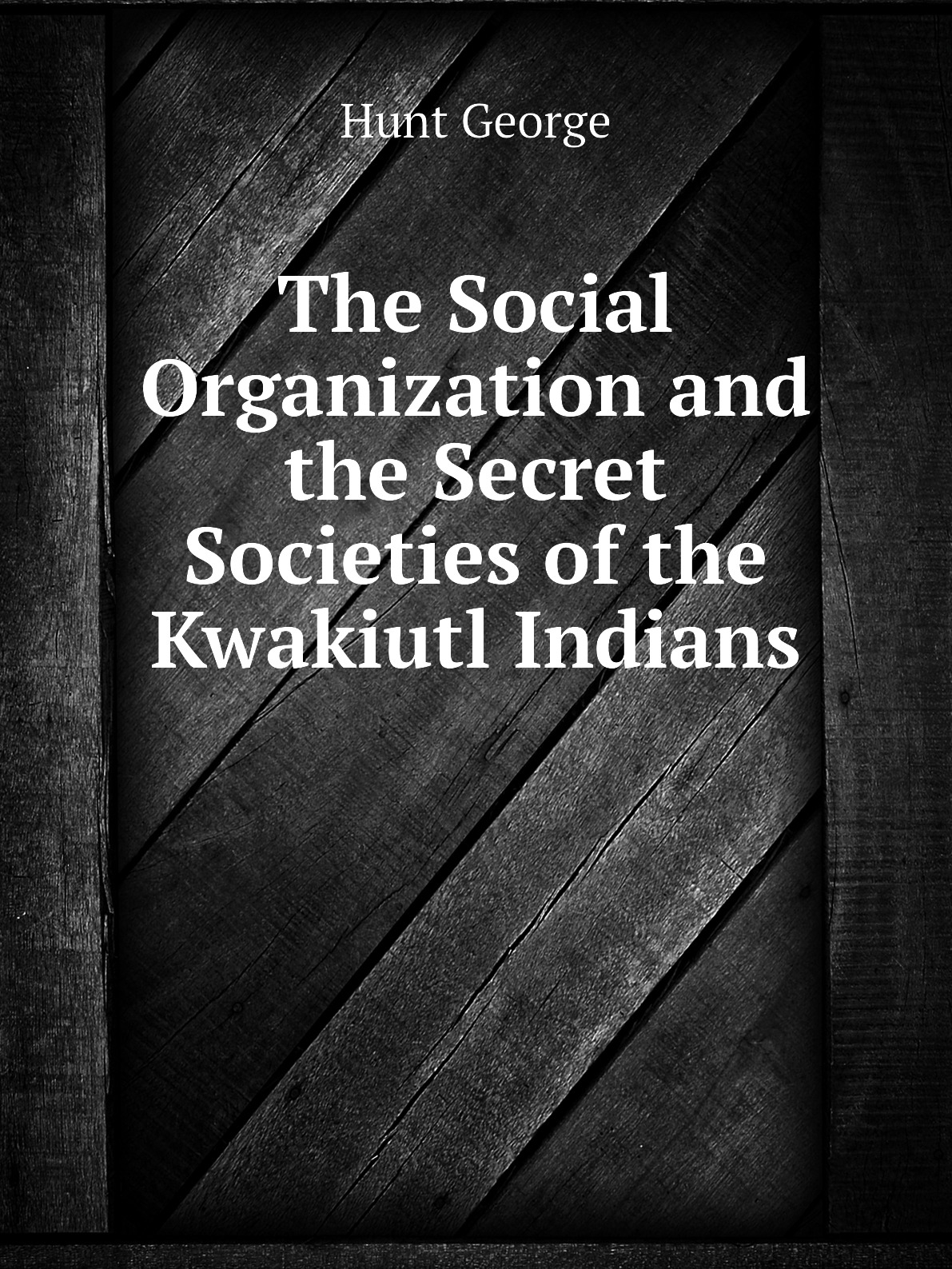 

The Social Organization and the Secret Societies of the Kwakiutl Indians