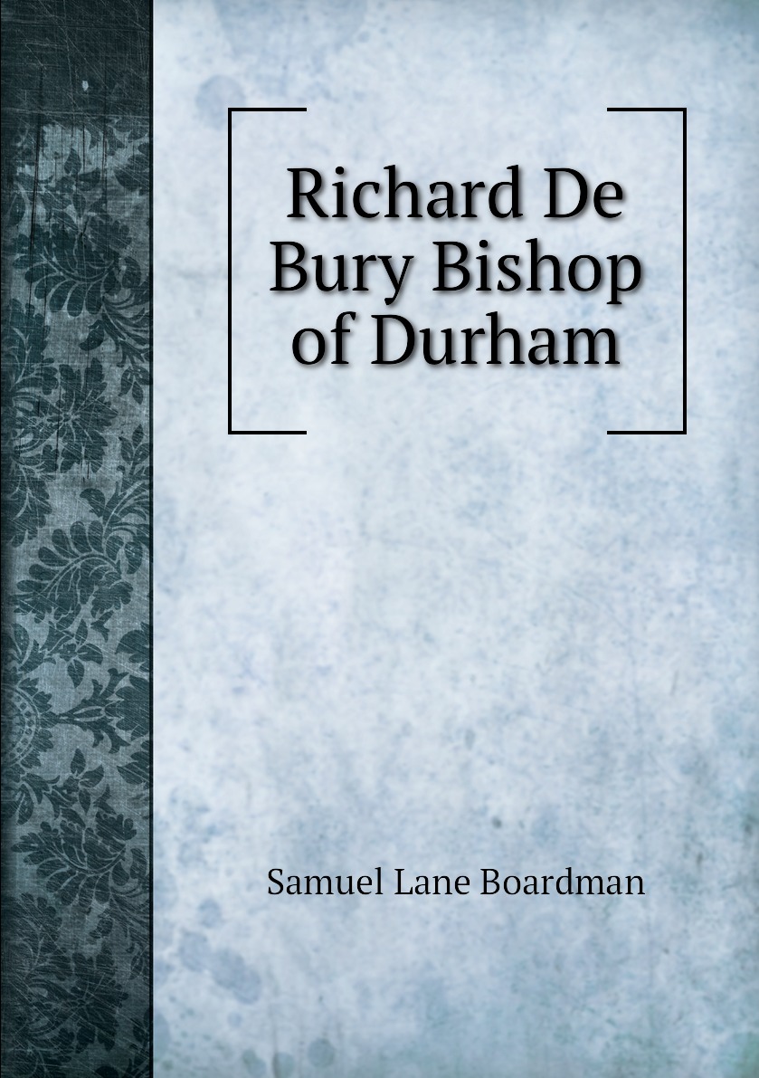 

Richard De Bury Bishop of Durham