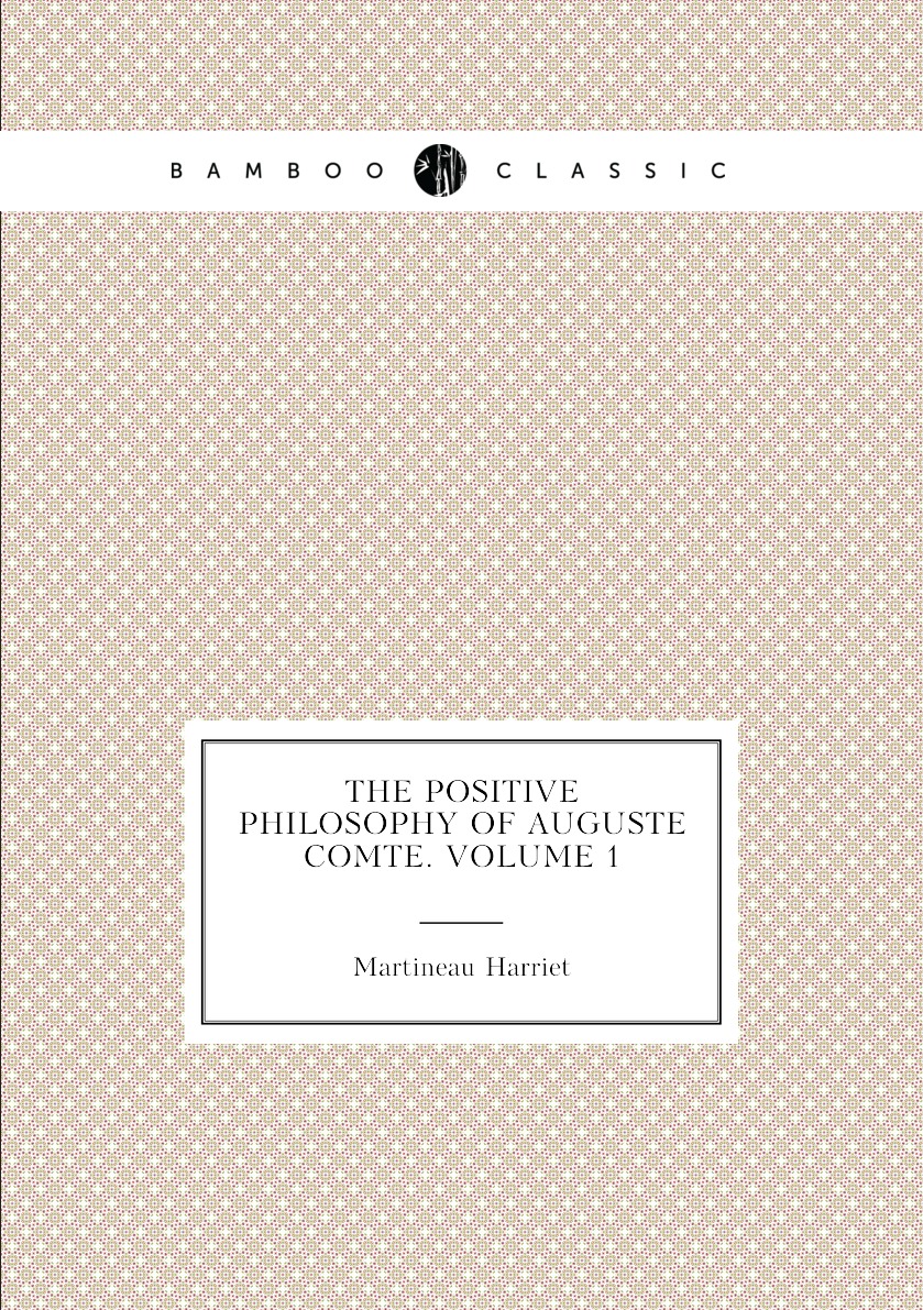 

The Positive Philosophy of Auguste Comte. Volume 1