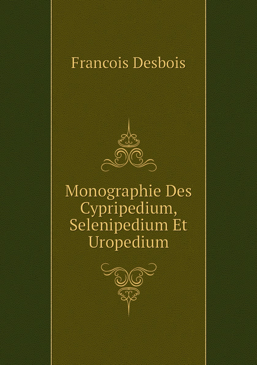 

Monographie Des Cypripedium, Selenipedium Et Uropedium