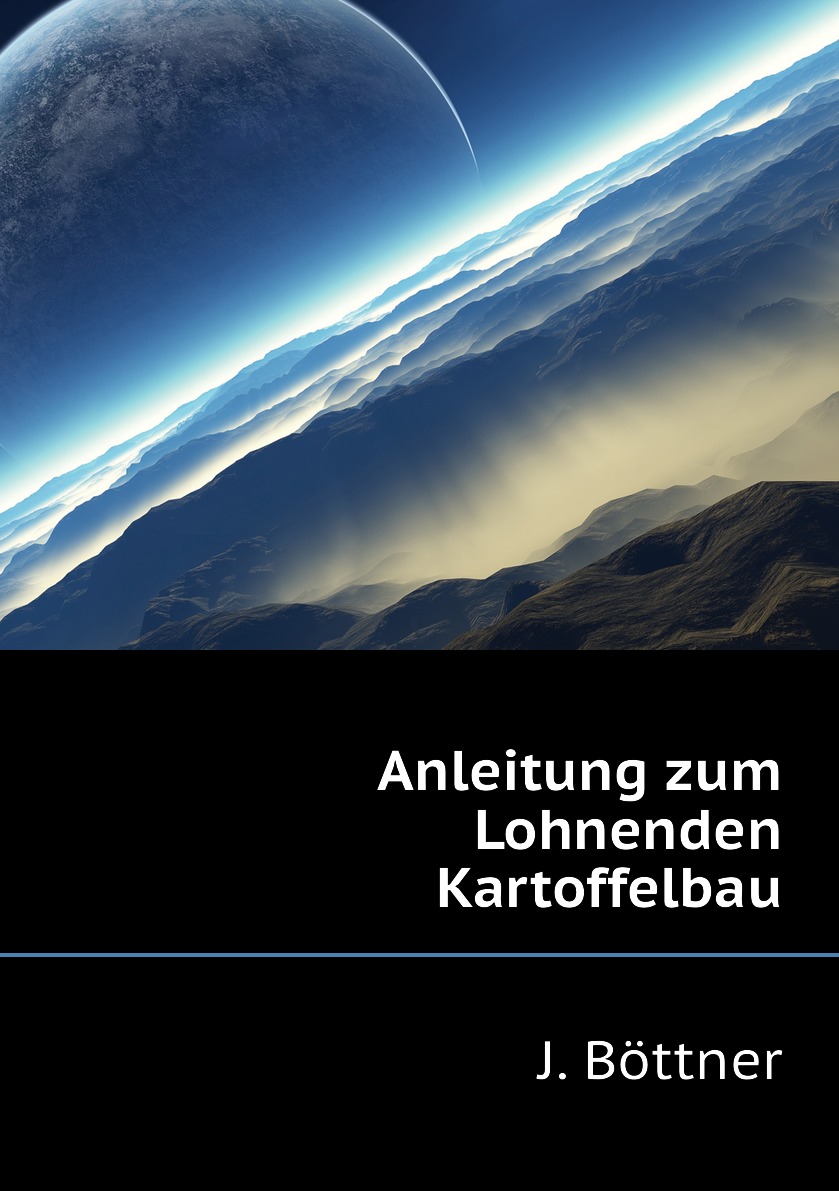 

Anleitung zum Lohnenden Kartoffelbau